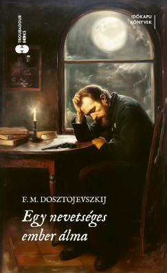 Fjodor Mihajlovics Dosztojevszkij - Egy nevetsges ember lma