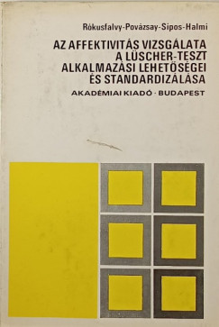 Halmi Gyrgy - Dr. Povzsay va - Dr. Rkusfalvy Pl - Dr. Sipos Kornl - Az affektivits vizsglata a Lscher-teszt alkalmazsi lehetsgei s standardizlsa