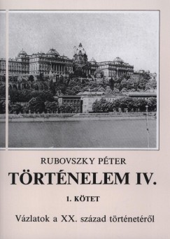 Rubovszky Pter - Trtnelem IV. - 1. ktet