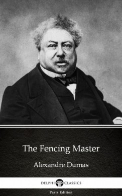Alexandre Dumas - The Fencing Master by Alexandre Dumas (Illustrated)