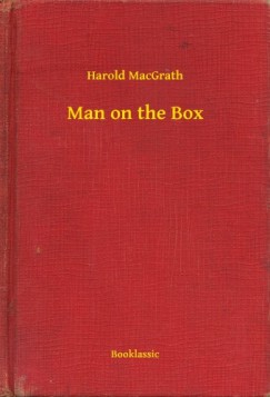 Harold Macgrath - Man on the Box