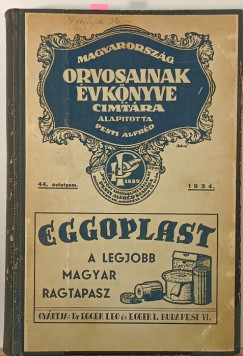 Pesti Emil (Szerk.) - Pesti Ernő (Szerk.) - Magyarország orvosainak évkönyve és címtára - 44. évfolyam, 1934