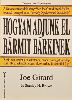 Joe Girard - Hogyan adjunk el b�rmit b�rkinek