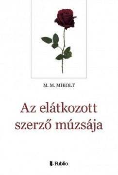 M. M. Mikolt - Az eltkozott szerz mzsja