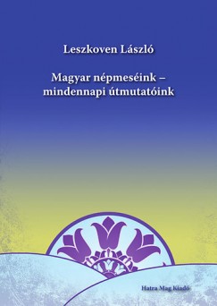 Leszkoven Lszl - Magyar npmesink - mindennapi tmutatink