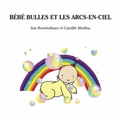 Sue Rowbotham - Bebe Bulles Et Les Arcs-En-Ciel
