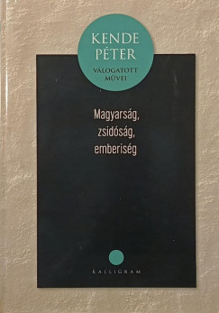 Kende Pter - Magyarsg, zsidsg, emberisg