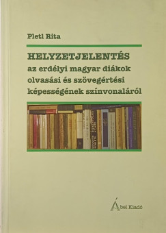 Pletl Rita - Helyzetjelentés az erdélyi magyar diákok olvasási és szövegértési képességének színvonaláról
