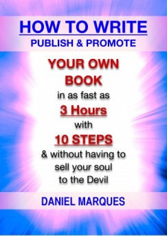 Daniel Marques - How to Write, Publish and Promote Your Own Book