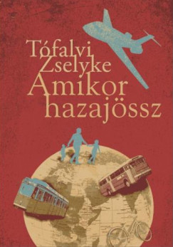 Tófalvi Zselyke - Amikor hazajössz