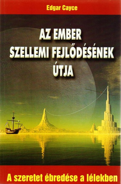 Edgar Cayce - Ladányi Lóránd (Szerk.) - Az ember szellemi fejlődésének útja