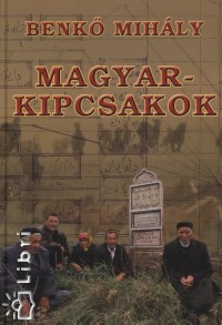 Benk Mihly - Magyar-kipcsakok