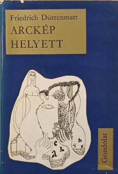 Friedrich D�rrenmatt - Arck�p helyett
