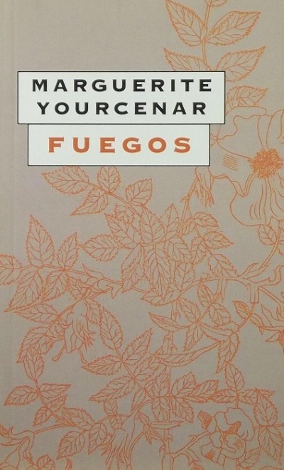 Marguerite Yourcenar - Fuegos