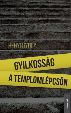 Hegyi Gyula - Gyilkossg a templomlpcsn