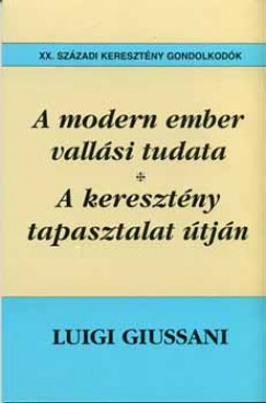 Luigi Giussani - A modern ember vallsi tudata + A keresztny tapasztalat tjn