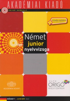 Szûcs Melinda   (Szerk.) - Origó - Német junior nyelvvizsga virtuális melléklettel