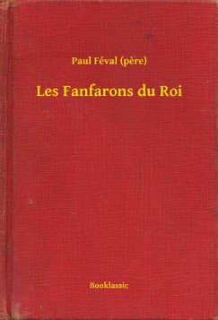 Paul F�val   (Pere) - Les Fanfarons du Roi