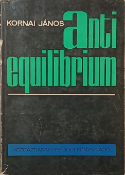 Kornai János - Anti-equilibrium