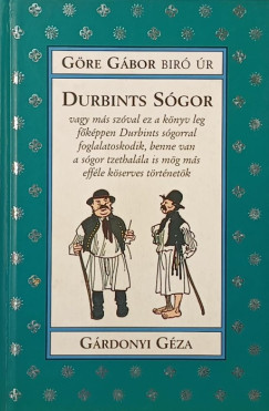 Göre Gábor Bíró Úr - Durbints sógor