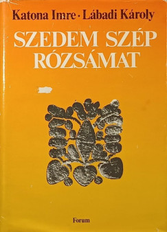 Katona Imre - Lbadi Kroly - Szedem szp rzsmat