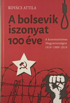Kovcs Attila - A bolsevik iszonyat 100 ve - dediklt