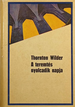 Thornton Wilder - A teremtés nyolcadik