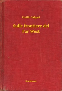 Salgari Emilio - Emilio Salgari - Sulle frontiere del Far West