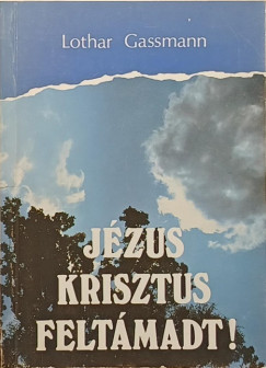 Lothar Gassmann - Jézus Krisztus feltámadt!