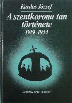 Kardos Jzsef - A szentkorona-tan trtnete 1919-1944