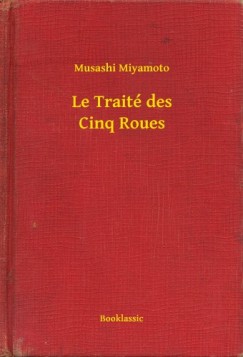 Musashi Miyamoto - Le Traité des Cinq Roues