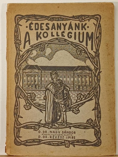 Dr. Nagy Sndor - desanynk a kollgium