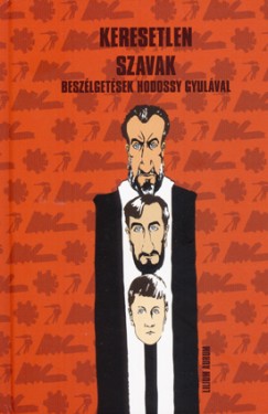 Keresetlen szavak - Beszélgetések Hodossy Gyulával