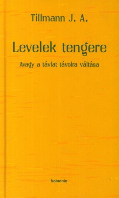 Tillmann J. A. - Levelek tengere avagy a tvlat tvolra vltsa