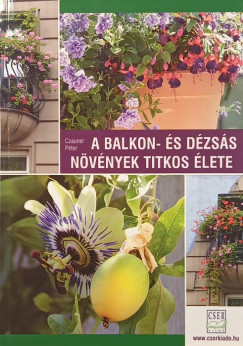 Czauner Péter - A balkon- és dézsás növények titkos élete