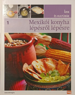 Pepe Cuesta - Jorge Esteve - In�s Gandara - Mar�a Jos� G�mez - Teresa Mas - Mexik�i konyha l�p�sr�l l�p�sre