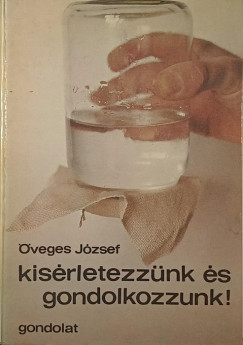 veges Jzsef - Ksrletezznk s gondolkozzunk!