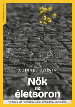 Czingel Szilvia - Nők az életsoron