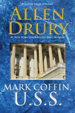 Allen Drury - Mark Coffin, U.S.S.
