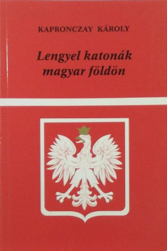 Kapronczay Kroly - Lengyel katonk magyar fldn
