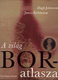 Hugh Johnson - Jancis Robinson - A vilg boratlasza