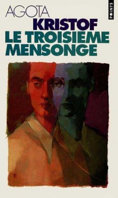 Agota Kristof - Le Troisiéme Mensonge
