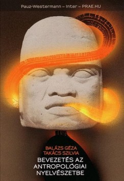 Dr. Balzs Gza - Takcs Szilvia - Bevezets az antropolgiai nyelvszetbe