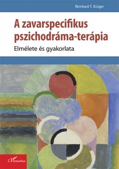 Reinhard Krger - A zavarspecifikus pszichodrma-terpia