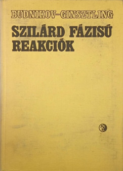 P. P. Budnikov - A. M. Ginsztling - Szilrd fzis reakcik