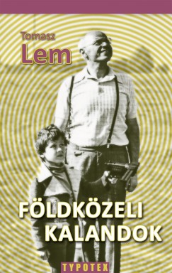 Tomasz Lem - Földközeli kalandok