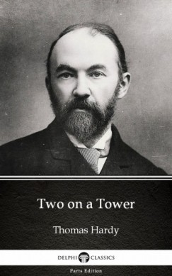 Thomas Hardy - Two on a Tower by Thomas Hardy (Illustrated)
