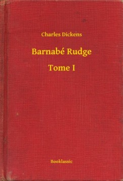 Dickens Charles - Charles Dickens - Barnab Rudge - Tome I
