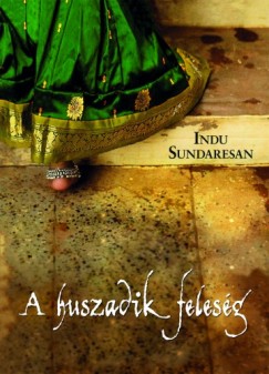 Indu Sundaresan - A huszadik felesg