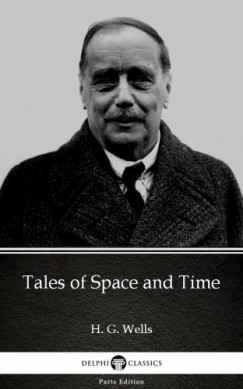 H. G. Wells - Tales of Space and Time by H. G. Wells (Illustrated)